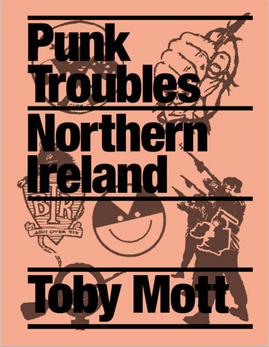 TOBY MOTT / PUNK TROUBLES: NORTHERN IRELAND