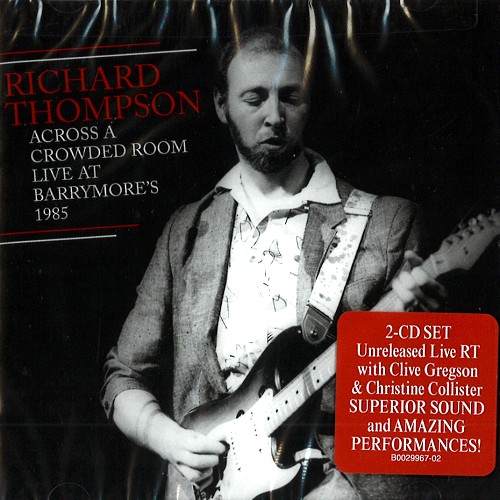 RICHARD THOMPSON / リチャード・トンプソン / ACROSS A CROWDED ROOM: LIVE AT BARRYMORE'S 1985 - 2019 REMASTER
