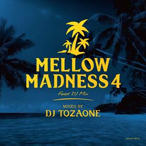 DJ TOZAONE / Mellow Madness 4