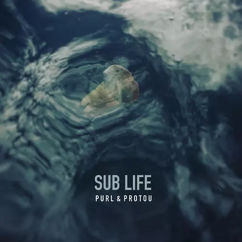 PURL & PROTOU / SUB LIFE