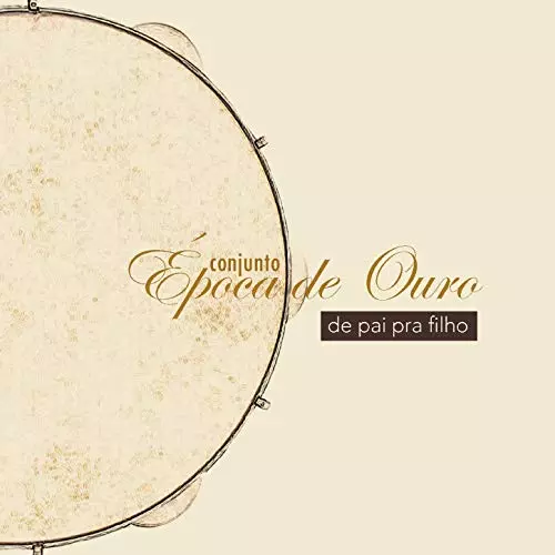EPOCA DE OURO / エポカ・ヂ・オウロ / DE PAI PARA FILHO