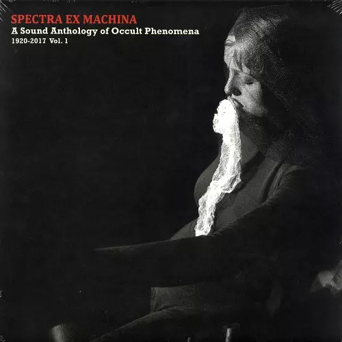 V.A. (ANTHOLOGY OF OCCULT PHENOMENA) / V.A. (オカルト音楽大全) / SPECTRA EX MACHINA: A SOUND ANTHOLOGY OF OCCULT PHENOMENA, 1920-2017 VOL. 1 - LIMITED VINYL