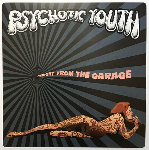 PSYCHOTIC YOUTH / STRAIGHT FROM THE GARAGE (12")