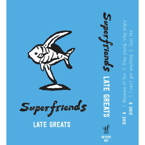 Superfriends / LATE GREATS