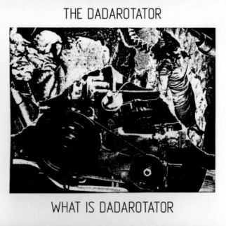 THE DADAROTATOR / WHAT IS A DADAROTATOR