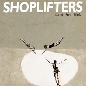 SHOPLIFTERS (EU) / SECRET FREE WORLD