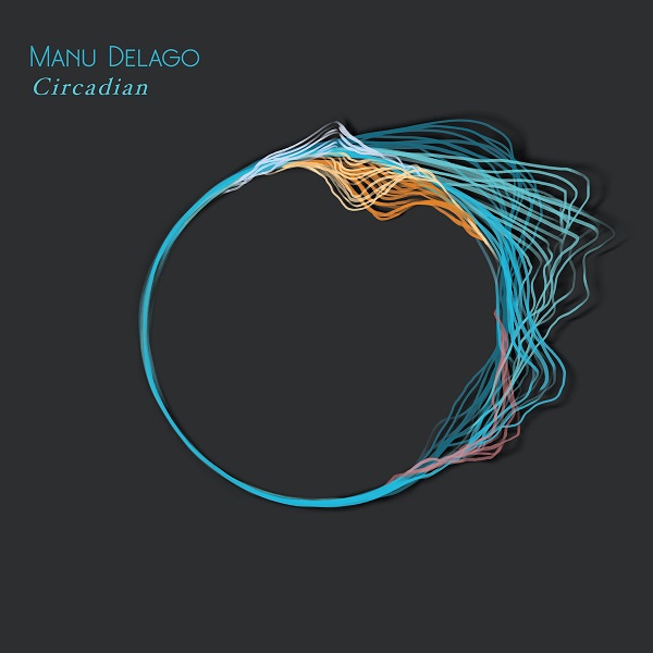 MANU DELAGO / マヌ・デラーゴ / CIRCADIAN
