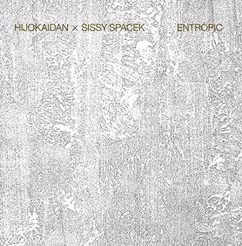 Hijokaidan/Sissy Spacek / 非常階段、SISSY SPACEK / エントロピック