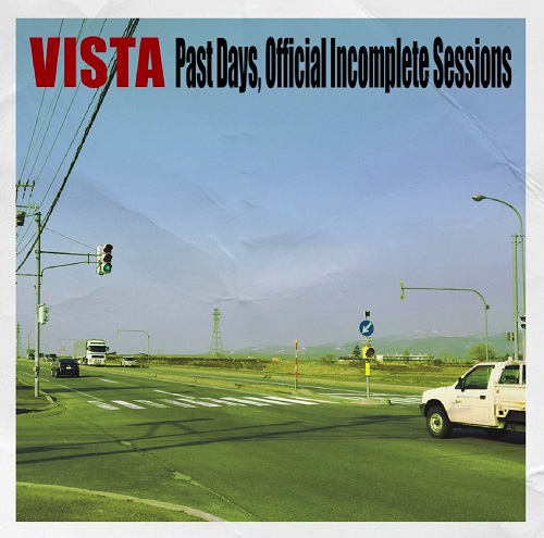 VISTA (JPN/PUNK) / Past Days, Official Incomplete Sessions