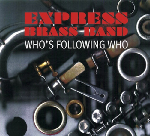 EXPRESS BRASS BAND / エクスプレス・ブラス・バンド / Who'S Following Who