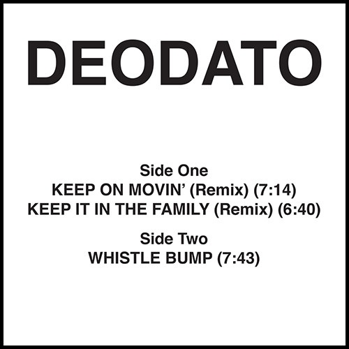 DEODATO / デオダート / KEEP ON MOVIN (REMIX) / KEEP IT IN THE FAMILY (REMIX) / WHISTLE BUMP