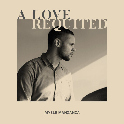 MYELE MANZANZA / マイエレ・マンザンザ / A LOVE REQUITED / ラヴ・リクァイテッド