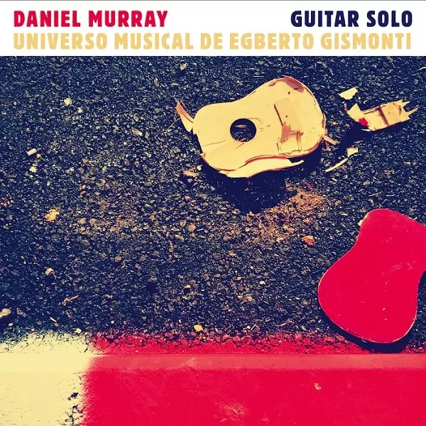 DANIEL MURRAY / ダニエル・ムハイ / VIOLAO SOLO - UNIVERSO MUSICAL DE EGBERTO GISMONTI
