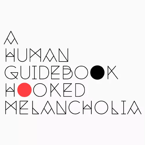 Hooked Melancholia / フックド メランコリア / A HUMAN GUIDEBOOK