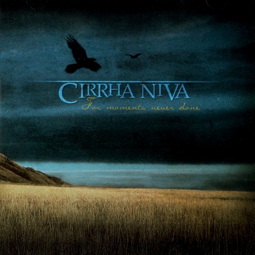 CIRRHA NIVA / FOR MOMENTS NEVER DONE