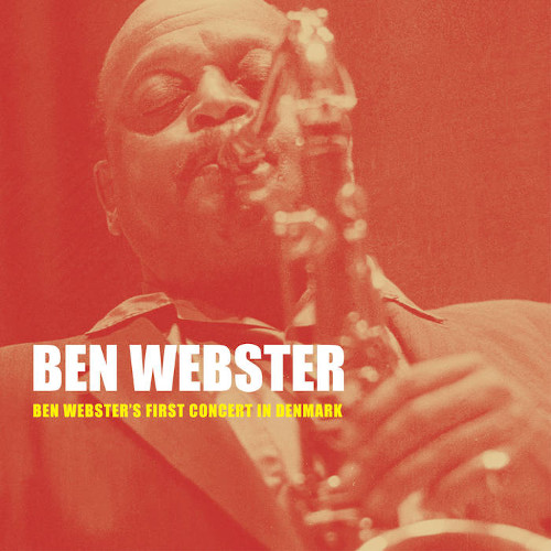 BEN WEBSTER / ベン・ウェブスター / First Concert In Denmark