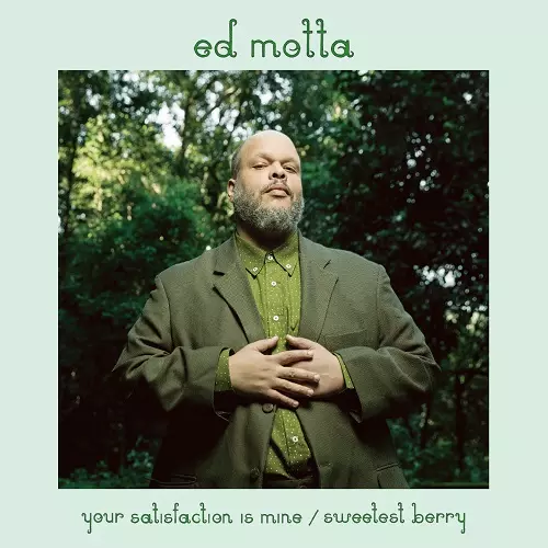ED MOTTA / エヂ・モッタ / YOUR SATISFACTION IS MINE / SWEETEST BERRY