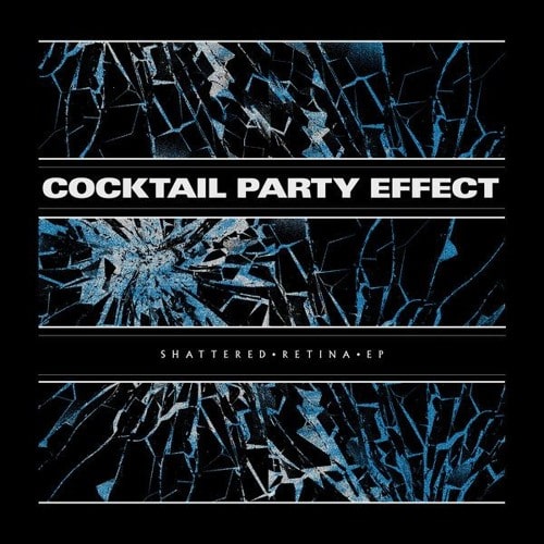 COCKTAIL PARTY EFFECT / SHATTERED RETINA EP
