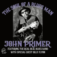 JOHN PRIMER & THE REAL DEAL BLUES BAND / SOUL OF A BLUES MAN