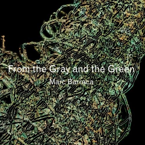 MARC BARRECA / マーク・バレッカ / FROM THE GRAY AND THE GREEN