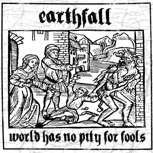 EARTHFALL / WORLD HAS NO PITY FOR FOOLS (7")