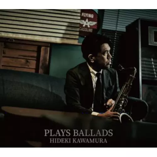 HIDEKI KAWAMURA / 河村英樹 / Plays Ballads / プレイズ・バラード