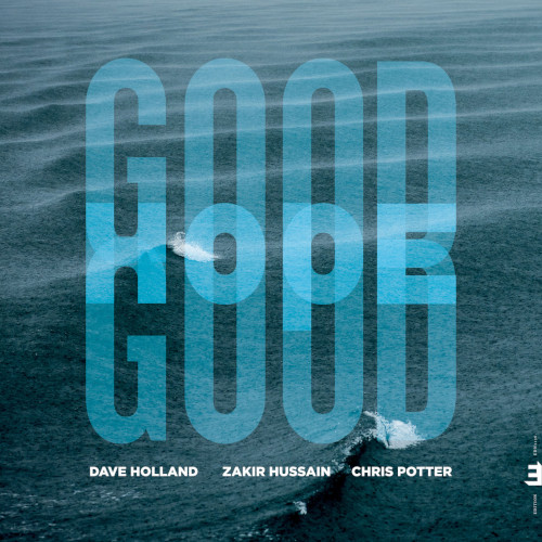 DAVE HOLLAND & ZAKIR HUSSAIN & CHRIS POTTER / デイヴ・ホランド&ザキール・フセイン&クリス・ポッター / Good Hope