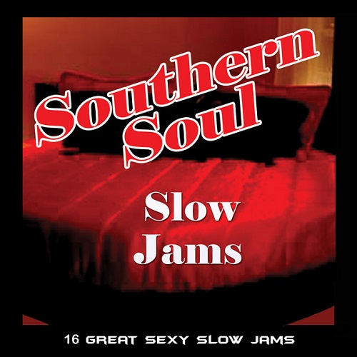 SOUTHERN SOUL SLOW JAMS/V.A. (SOUTHERN SOUL PARTY TIME MIX)|SOUL/BLUES ...