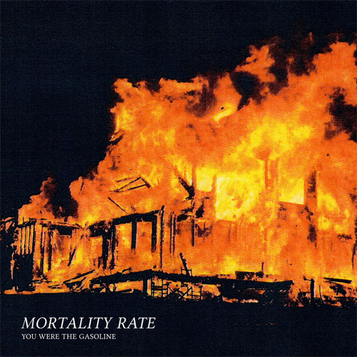 MORTALITY RATE / YOU WERE THE GASOLINE (7")