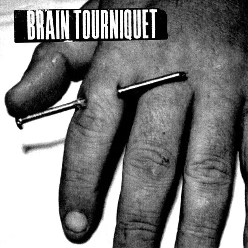 BRAIN TOURNIQUET / BRAIN TOURNIQUET (7")