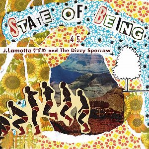 J.Lamotta すずめ and The Dizzy Sparrow / State Of Being 45's 7"