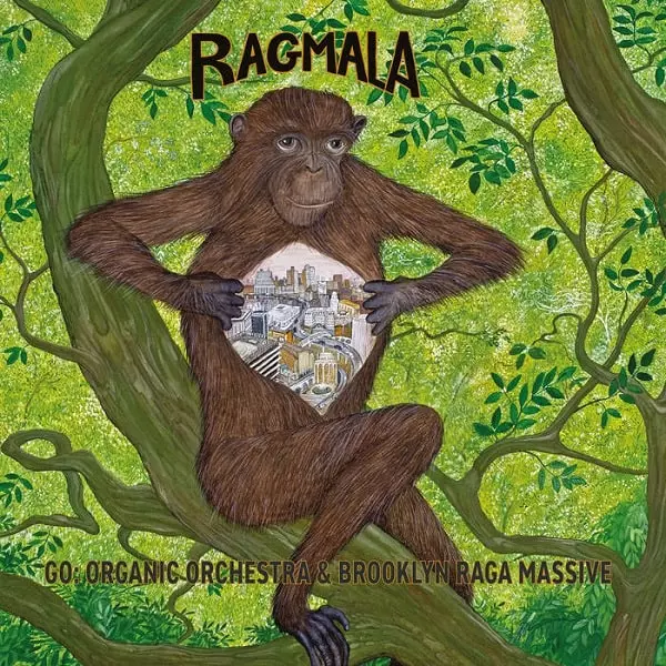 GO:ORGANIC ORCHESTRA / ゴー:オーガニック・オーケストラ / RAGMALA: A GARLAND OF RAGAS