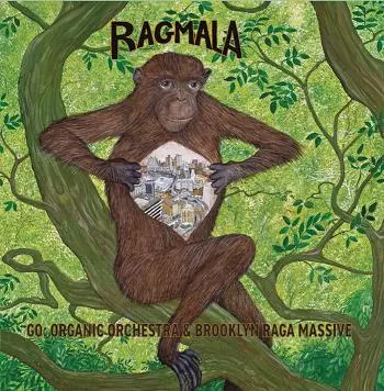 GO:ORGANIC ORCHESTRA / ゴー:オーガニック・オーケストラ / RAGMALA: A GARLAND OF RAGAS