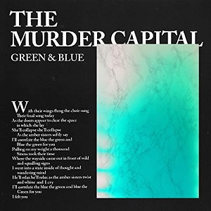 MURDER CAPITAL / GREEN AND BLUE