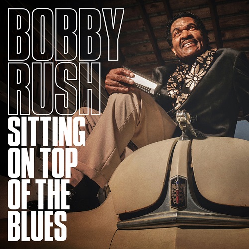 BOBBY RUSH / ボビー・ラッシュ / SITTING ON TOP OF THE BLUES