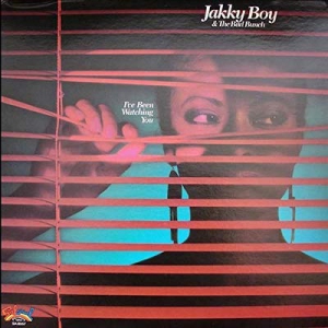 JAKKY BOY & THE BAD BUNCH  / ジャッキー・ボーイ&ザ・バッド・バンチ / アイヴ・ビーン・ウォッチング・ユー +1