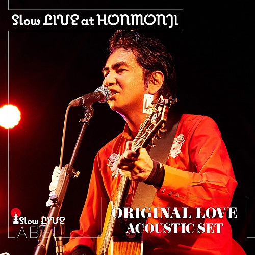 ORIGINAL LOVE / オリジナル・ラヴ / Slow LIVE at HONMONJI