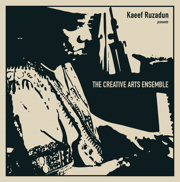 CREATIVE ARTS ENSEMBLE / クリエイティブ・アーツ・アンサンブル / Kaeef Ruzadun presents The Creative Arts Ensemble