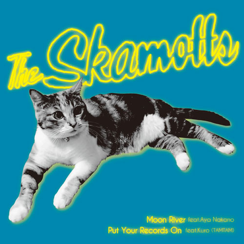 The SKAMOTTS / Moon River feat.なかの綾/Put Your Records On feat.Kuro(TAMTAM)