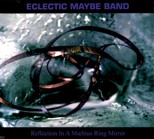 ECLECTIC MAYBE BAND / REFLECTION IN A MOEBIUS RING MIRROR