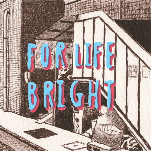 FOR LIFE / BRIGHT
