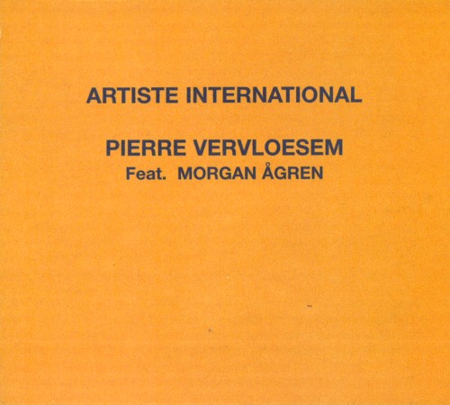 PIERRE VERVLOESEM / MORGAN AGREN  / ピエール・フェルヴルーゼム / モルガン・オーギュレン / ARTISTE INTERNATIONAL