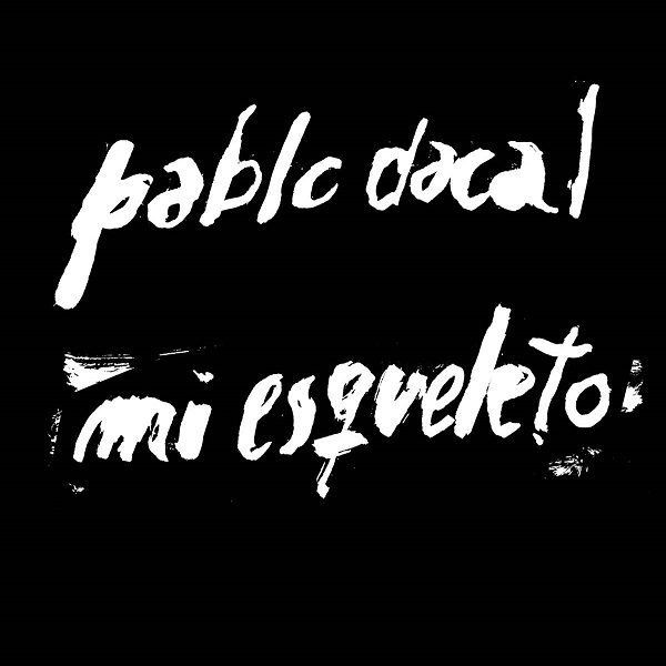 PABLO DACAL / パブロ・ダカル / MI ESQUELETO