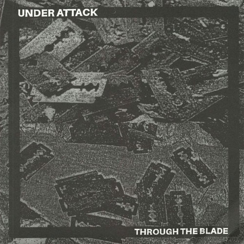 UNDER ATTACK (PUNK) / THROUGH THE BLADE (7")