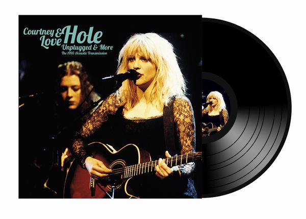 COURTNEY LOVE & HOLE / UNPLUGGED & MORE