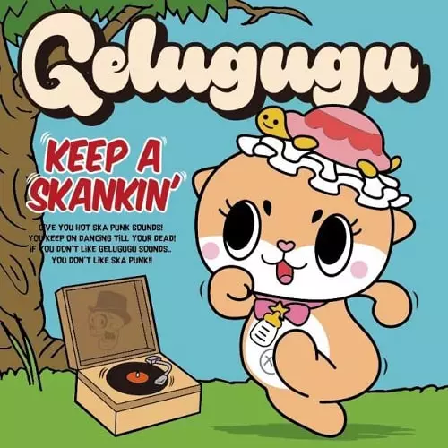 GELUGUGU / KEEP A SKANKIN / KEEP A SKANKIN'