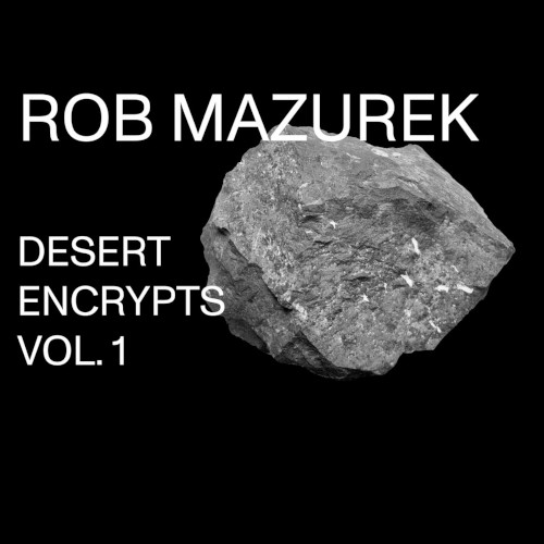 ROB MAZUREK / ロブ・マズレク / Desert Encrypts