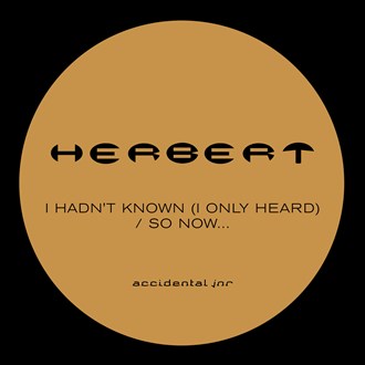 HERBERT / ハーバート / I HADN'T KNOWN (I ONLY HEARD)