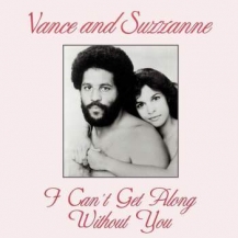 VANCE & SUZZANNE / I CAN'T GET ALONG WITHOUT YOU (12")