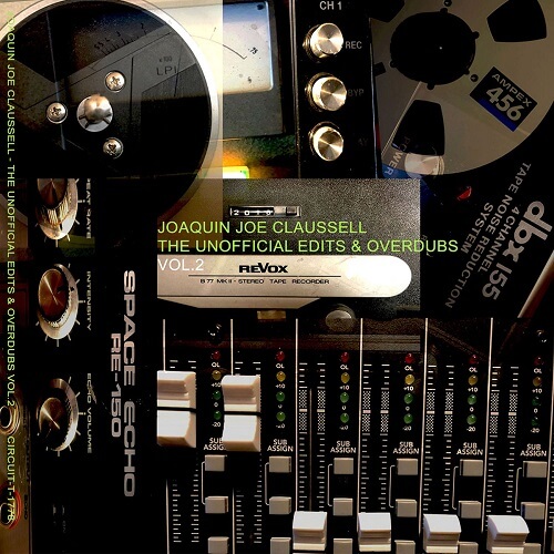 JOAQUIN JOE CLAUSSELL / ホアキン・ジョー・クラウゼル / UNOFFIFICIAL EDITS & OVERDUBS VOL.2 (7"+2 CD-R)